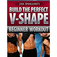 Build the Perfect V-Shape - Jon Spurling's Workout Series - Beginner Part One