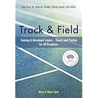 Track & Field: Training & Movement Sciences - Theory and Practice For All Disciplines Track & Field: Training & Movement Sciences - Theory and Practice For All Disciplines Hardcover
