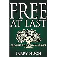 Free at Last: Breaking Generational Curses Free at Last: Breaking Generational Curses Kindle Paperback