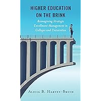 Higher Education on the Brink: Reimagining Strategic Enrollment Management in Colleges and Universities Higher Education on the Brink: Reimagining Strategic Enrollment Management in Colleges and Universities Paperback Kindle Hardcover