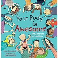 Your Body is Awesome: Body Respect for Children Your Body is Awesome: Body Respect for Children Hardcover Kindle