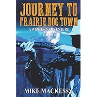 Journey to Prairie Dog Town (A Captain Ash Western Adventure) Journey to Prairie Dog Town (A Captain Ash Western Adventure) Paperback Kindle