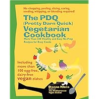 The PDQ (Pretty Darn Quick) Vegetarian Cookbook: 240 Healthy and Easy No-Prep Recipes for Busy Cooks The PDQ (Pretty Darn Quick) Vegetarian Cookbook: 240 Healthy and Easy No-Prep Recipes for Busy Cooks Kindle Paperback