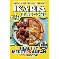 Blue Zone: Ikaria: Healthy Mediterranean Cookbook: Greek Cuisine from Happy Island (Blue Zone Cookbook: Healthy Recipes for Longevity)
