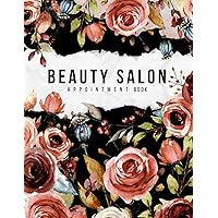 Beauty Salon Appointment Book: Undated Hourly Daily Schedule Notebook for Salon of Hairdressers, Hair Stylists, Spa, Makeup Artists – 30 minutes increments