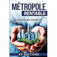 Metropole Rentable: L'immobilier gagnant (French Edition) Metropole Rentable: L'immobilier gagnant (French Edition) Paperback