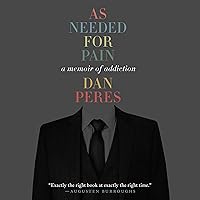 As Needed for Pain: A Memoir of Addiction As Needed for Pain: A Memoir of Addiction Audible Audiobook Hardcover Kindle Audio CD