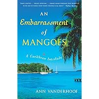 An Embarrassment of Mangoes: A Caribbean Interlude An Embarrassment of Mangoes: A Caribbean Interlude Paperback Kindle Hardcover