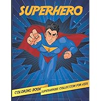 Superhero: Superheroes Collection Coloring Book For Kids ages 2-4, 4-8 High-quality coloring book