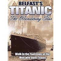 Belfast's Titanic - The Wandering Star