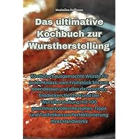 Das ultimative Kochbuch zur Wurstherstellung (German Edition)