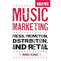 Music Marketing: Press, Promotion, Distribution, and Retail Music Marketing: Press, Promotion, Distribution, and Retail Paperback Kindle