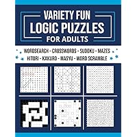 Variety Fun Logic Puzzles For Adults: Challenging Brain Games with Word Search, Crosswords, Sudoku, Mazes, Hitori, Kakuro, Masyu, Word Scramble