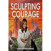 Sculpting Courage Sculpting Courage Paperback Kindle