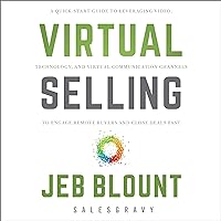 Virtual Selling: A Quick-Start Guide to Leveraging Video Based Technology to Engage Remote Buyers and Close Deals Fast Virtual Selling: A Quick-Start Guide to Leveraging Video Based Technology to Engage Remote Buyers and Close Deals Fast Hardcover Kindle Audible Audiobook Audio CD