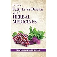 Reduce Fatty Liver Disease with HERBAL MEDICINES Reduce Fatty Liver Disease with HERBAL MEDICINES Paperback Kindle