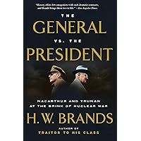 The General vs. the President: MacArthur and Truman at the Brink of Nuclear War The General vs. the President: MacArthur and Truman at the Brink of Nuclear War Paperback Audible Audiobook Kindle Hardcover Audio CD