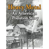 Heavy Metal: An American Pollution Story