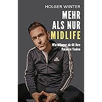 Mehr als nur Midlife: Wie Männer ab 40 ihre Balance finden (German Edition) Mehr als nur Midlife: Wie Männer ab 40 ihre Balance finden (German Edition) Kindle Paperback