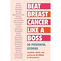 Beat Breast Cancer Like a Boss: 30 Powerful Stories Beat Breast Cancer Like a Boss: 30 Powerful Stories Paperback Kindle Audible Audiobook Audio CD