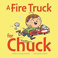 A Fire Truck for Chuck A Fire Truck for Chuck Hardcover Board book