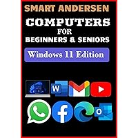 COMPUTERS FOR BEGINNERS AND SENIORS, Windows 11 Edition: A User Guide on Use of Computer, Features and Functions, and How to Complete Specific Tasks with Illustrations COMPUTERS FOR BEGINNERS AND SENIORS, Windows 11 Edition: A User Guide on Use of Computer, Features and Functions, and How to Complete Specific Tasks with Illustrations Kindle Hardcover Paperback