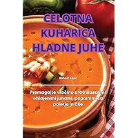 Celotna Kuharica Hladne Juhe (Slovene Edition)
