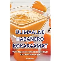 Ülimaalne Habanero Kokaraamat (Estonian Edition)