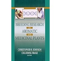 Breeding Research on Aromatic and Medicinal Plants Breeding Research on Aromatic and Medicinal Plants Hardcover Paperback