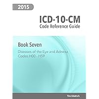 ICD-10-CM Code Reference Guide: Book 7: Diseases of the Eye and Adnexa: Codes H00 Through H59 ICD-10-CM Code Reference Guide: Book 7: Diseases of the Eye and Adnexa: Codes H00 Through H59 Kindle