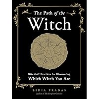 The Path of the Witch: Rituals & Practices for Discovering Which Witch You Are The Path of the Witch: Rituals & Practices for Discovering Which Witch You Are Paperback Kindle