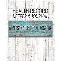 Health Record Keeper & Journal / A Personal Medical Logbook: Simple - Organized - Complete: Track All Your Important Medical Information: Large Size ... Design (Personal Medical Log Book Series) Health Record Keeper & Journal / A Personal Medical Logbook: Simple - Organized - Complete: Track All Your Important Medical Information: Large Size ... Design (Personal Medical Log Book Series) Paperback Hardcover