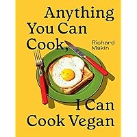Anything You Can Cook, I Can Cook Vegan Anything You Can Cook, I Can Cook Vegan Hardcover Kindle