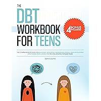 The DBT Workbook for Teens: The Comprehensive Guide for Building Resilience, Managing Stress, and Developing Emotional Intelligence in the Challenging Teenage Years The DBT Workbook for Teens: The Comprehensive Guide for Building Resilience, Managing Stress, and Developing Emotional Intelligence in the Challenging Teenage Years Kindle Hardcover Paperback