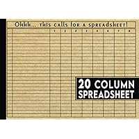 20 Column Spreadsheets Notebook: Texture brown vintage old paper cover notebook| Oh.. this calls for a spreadsheet funny notebook | spreadsheets size ... funny gift for accountants & bookkeepers V-7