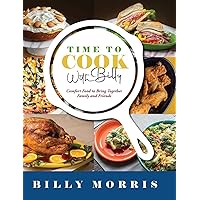 Time to Cook With Billy: Comfort Food to Bring Together Family and Friends