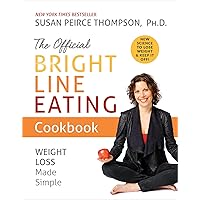 The Official Bright Line Eating Cookbook: Weight Loss Made Simple The Official Bright Line Eating Cookbook: Weight Loss Made Simple Paperback Kindle Audible Audiobook Hardcover