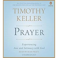 Prayer: Experiencing Awe and Intimacy with God Prayer: Experiencing Awe and Intimacy with God Paperback Audible Audiobook Kindle Hardcover Audio CD