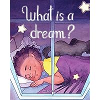 What is a Dream? (Let's Go Dreaming) What is a Dream? (Let's Go Dreaming) Paperback Kindle