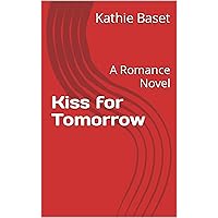 Kiss for Tomorrow: A Romance Novel (The Lighthouse Beams Book 3)