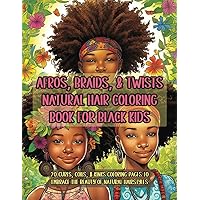 Afros, Braids, & Twists Natural Hair Coloring Book for Black Kids: 20 Curls, Coils, & Kinks Coloring Pages to Embrace the Beauty of Natural Hairstyles Afros, Braids, & Twists Natural Hair Coloring Book for Black Kids: 20 Curls, Coils, & Kinks Coloring Pages to Embrace the Beauty of Natural Hairstyles Paperback