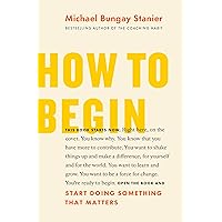 How to Begin: Start Doing Something That Matters How to Begin: Start Doing Something That Matters Paperback Audible Audiobook Kindle