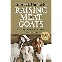 Storey's Guide to Raising Meat Goats, 2nd Edition: Managing, Breeding, Marketing Storey's Guide to Raising Meat Goats, 2nd Edition: Managing, Breeding, Marketing Paperback Kindle Hardcover