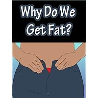 Why Do We Get Fat?