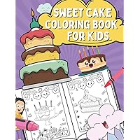 Sweet Cake Coloring Book for Kids: Sweet Treat Coloring Pages for Girls Ages 4-8, Images to Color with Desserts