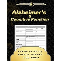 Alzheimer's & Cognitive Function log book: This log book can be used by doctors and researchers to track changes in patients' cognitive function over ... treatments for cognitive impairment.