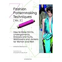 Fashion Patternmaking Techniques Vol. 2: Women/Men. How to Make Shirts, Undergarments, Dresses and Suits, Waistcoats, Men's Jackets Fashion Patternmaking Techniques Vol. 2: Women/Men. How to Make Shirts, Undergarments, Dresses and Suits, Waistcoats, Men's Jackets Paperback