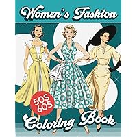 Fabulous Fashions of the 1950s - 1960s Coloring Book: A Classic Vintage Fashion Coloring book for adults, women and teens (Fashion throughout the decades)
