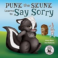 Punk the Skunk Learns to Say Sorry (Punk and Friends Learn Social Skills) Punk the Skunk Learns to Say Sorry (Punk and Friends Learn Social Skills) Paperback Kindle Audible Audiobook Hardcover