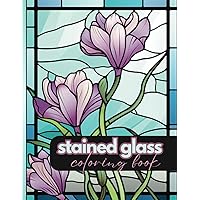 Stained Glass Coloring Book: Large Variety of Interesting Illustrations For Adult Relaxation Including Landscapes Flowers People Animals and Everyday Objects